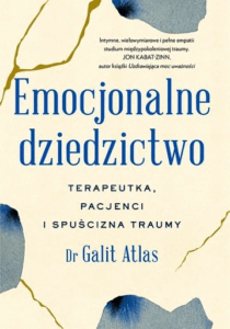 trauma dziedziczona objawy - książki emocjonalne dziedzictwo galit atlas