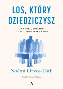 trauma międzypokoleniowa jak przerwać książki - los który dziedziczysz